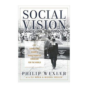 Social Vision: The Lubavitcher Rebbe's Transformative Paradigm for the World  