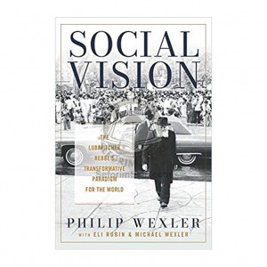 Social Vision: The Lubavitcher Rebbe's Transformative Paradigm for the World  