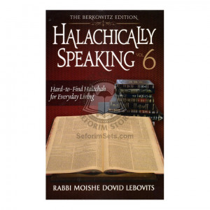 Halachically Speaking 6 (Lebovits) 