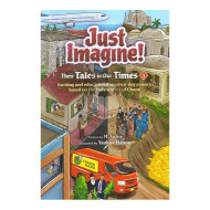 Just Imagine! Their Tales in Our Times Volume 1    
