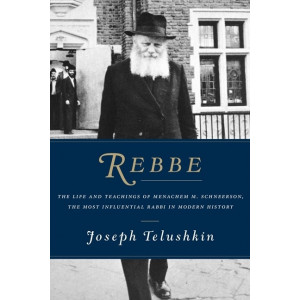 Rebbe,The Life and Teachings of Menachem M. Schneerson, the Most Influential Rabbi in Modern History        