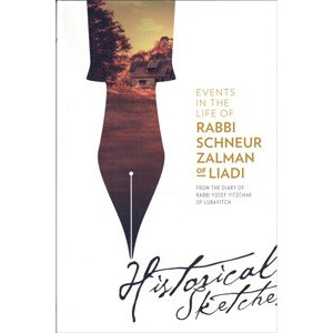 Events in the Life of Rabbi Schneur Zalman of Liadi - Historical Sketches   