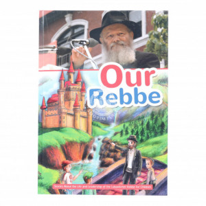 Our Rebbe - Stories Of The Lubavitcher Rebbe For Children