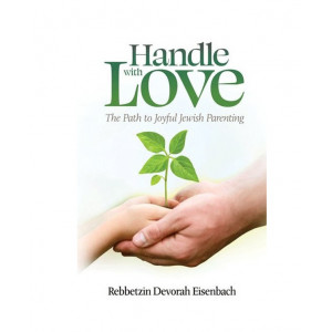 Handle with Love - The Path to Joyful Jewish Parenting