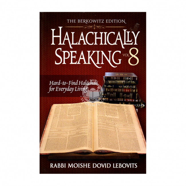 Halachically Speaking Vol. 8 