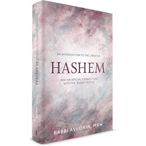 Hashem: An Introduction to the Creator: And His special connection with the Jewish People