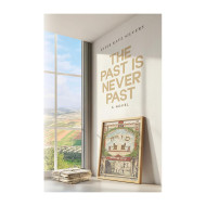 The Past is Never Past 