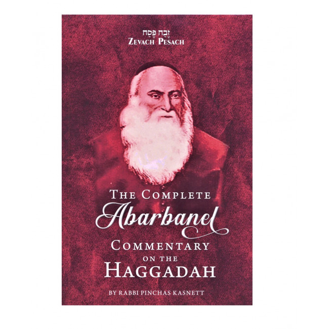 The Complete Abarbanel Commentary on the Haggadah - Zevach Pesach 