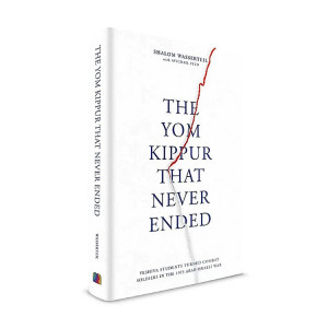 The Yom Kippur War That Never Ended  